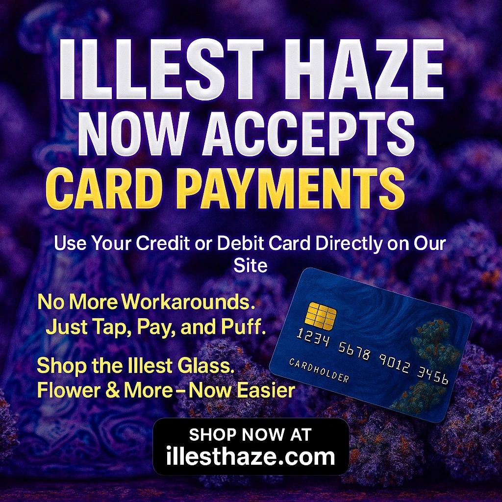 Big News: Illest Haze Now Accepts Credit & Debit Cards! 🎉